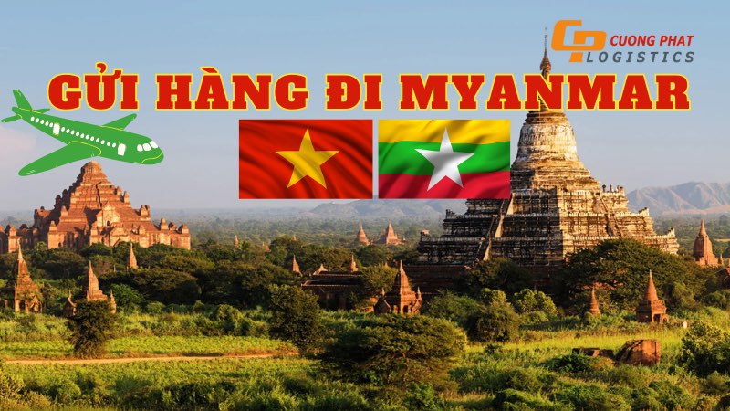 Gửi hàng đi Myanmar TP HCM và HN