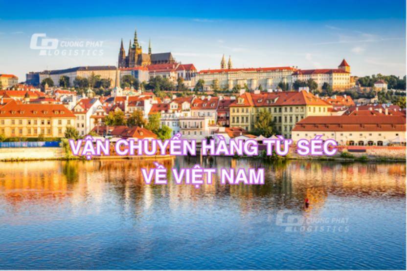 Vận chuyển hàng từ Séc về Việt Nam 10 ngày